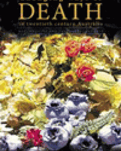 Changing Ways of Death in Twentieth Century Australia: War, Medicine and the Funeral Business