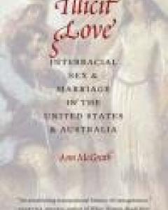 Illicit Love : Interracial Sex and Marriage in the United States and Australia