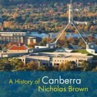 'A History of Canberra' by Nicholas Brown reviewed by SMH