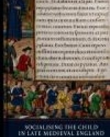 Socialising The Child In Late Medieval England c.1400-1600